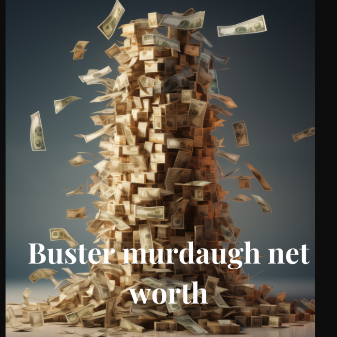 buster murdaugh net worth